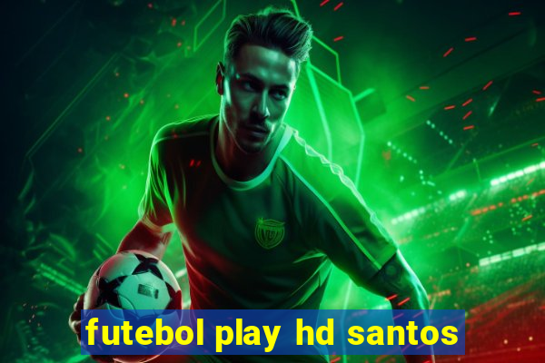 futebol play hd santos